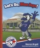 Let's Go, Blue Jays! (Hardcover) - Naren Aryal Photo