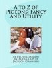 A to Z of Pigeons - Fancy and Utility (Paperback) - JW Williamson Photo