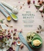 All Natural Beauty - Organic & Homemade Beauty Products (Hardcover) - Karin Berndl Photo