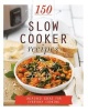 150 Slow Cooker Recipes - Inspired Ideas for Everyday Cooking (Hardcover) -  Photo