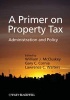 A Primer on Property Tax - Administration and Policy (Hardcover, New) - William J McCluskey Photo