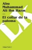 El Collar de la Paloma (Fragmentos) (Spanish, Paperback) - Abu Muhammad Ali Ibn Hazm Photo