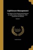 Lighthouse Management - The Report of the Royal Commissioners on Lights, Buoys, and Beacons, 1861, Examined and Refuted; Volume 1 (Paperback) - Charles Blake Photo