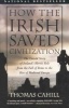 How the Irish Saved Civilisation - The Untold Story Of Ireland's Heroic Role From The Fall Of Rome To The Rise Of Medieval Europe (Paperback, Anchor Books ed) - Thomas Cahill Photo