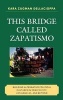 This Bridge Called Zapatismo - Building Alternative Political Cultures in Mexico City, Los Angeles, and Beyond (Hardcover, New) - Kara Zugman Dellacioppa Photo