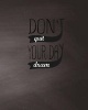 Don't Quit Your Day Dream, Quote Inspiration Notebook, Dream Journal Diary,, Dot Grid Journal, Blank Notebook No Lined, Graph Paper, 8 X 10, 120 Page - Inspiring Your Ideas and Tips for Hand Lettering Your Own Way to Beautiful Works and Life (Paperback) - Photo