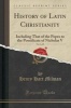 History of Latin Christianity, Vol. 4 of 8 - Including That of the Popes to the Pontificate of Nicholas V (Classic Reprint) (Paperback) - Henry Hart Milman Photo