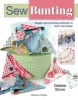 Sew Bunting - Simple and Stunning Garlands to Style Your Home (Paperback) - Debbie Shore Photo