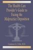 Health Care Provider's Guide to Facing the Malpractice Deposition (Paperback) - Constance G Uribe Photo