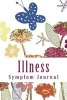 Illness Symptom Journal - Daily Chronic Illness Journal (Paperback) - J C Grace Photo