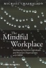 The Mindful Workplace - Developing Resilient Individuals and Resonant Organizations with MBSR (Paperback) - Michael Chaskalson Photo