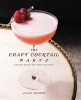 The Craft Cocktail Party - Amazing Drinks for Every Occasion (Hardcover) - Julie Reiner Photo