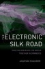 The Electronic Silk Road - How the Web Binds the World Together in Commerce (Hardcover, New) - Anupam Chander Photo