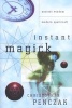 Instant Magick - Ancient Wisdom, Modern Spellcraft (Paperback) - Christopher Penczak Photo