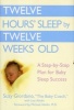 Twelve Hours Sleep by Twelve Weeks Old - A Step by Step Plan for Baby Sleep Success (Hardcover) - Suzy Giordano Photo