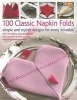 100 Classic Napkin Folds - Simple and Stylish Designs for Every Occasion (Paperback) - Rick Beech Photo