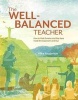 The Well-Balanced Teacher - How to Work Smarter and Stay Sane Inside the Classroom and Out (Paperback) - Mike Anderson Photo