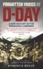 Forgotten Voices of D-Day - A Powerful New History of the Normandy Landings in the Words of Those Who Were There (Paperback) - Roderick Bailey Photo