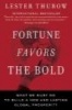 Fortune Favors the Bold - What We Must Do to Build a New and Lasting Global Prosperity (Paperback) - Lester C Thurow Photo