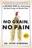 No Grain, No Pain - A 30-Day Diet for Eliminating the Root Cause of Chronic Pain (Paperback) - Peter Osborne Photo