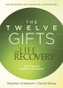 The Twelve Gifts of Life Recovery - Hope for Your Journey (Paperback) - Stephen Arterburn Photo