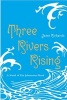 Three Rivers Rising - The Novel of the Johnstown Flood (Paperback) - Jame Richards Photo