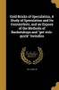 Gold Bricks of Speculation, a Study of Speculation and Its Counterfeits, and an Expose of the Methods of Bucketshops and Get-Rich-Quick Swindles (Paperback) - John Jr Hill Photo