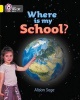 Where is My School? - Band 03/Yellow (Paperback) - Alison Sage Photo