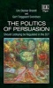 The Politics of Persuasion - Should Lobbying be Regulated in the EU? (Hardcover) - Gert Tinggaard Svendsen Photo