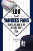 100 Things Yankees Fans Should Know & Do Before They Die (Paperback) - David Fischer Photo