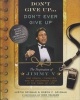 Don't Give Up... Don't Ever Give Up - The Inspiration of Jimmy V, One Coach, 11 Minutes, and an Uncommon Look at the Game of Life (Hardcover) - Justin Spizman Photo