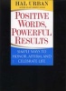 Positive Words, Powerful Results - Simple Ways to Honor, Affirm, and Celebrate Life (Paperback) - Hal Urban Photo