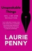 Unspeakable Things - Sex, Lies and Revolution (Paperback) - Laurie Penny Photo