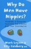 Why Do Men Have Nipples? - Hundreds of Questions You'd Only Ask A Doctor After Your Third Martini (Paperback) - Mark Leyner Photo