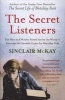 The Secret Listeners - The Men and Women Posted Across the World to Intercept the German Codes for Bletchley Park (Paperback, PB Reissue) - Sinclair McKay Photo