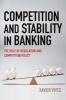 Competition and Stability in Banking - The Role of Regulation and Competition Policy (Hardcover) - Xavier Vives Photo