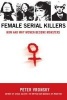 Female Serial Killers - How and Why Women Become Monsters (Paperback) - Peter Vronsky Photo