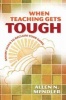 When Teaching Gets Tough - Smart Ways to Reclaim Your Game (Paperback) - Allen N Mendler Photo