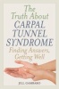 The Truth About Carpal Tunnel Syndrome - Finding Answers, Getting Well (Hardcover) - Jill Gambaro Photo