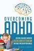 Overcoming ADHD - Helping Children Improve Focus and Attention Without Prescription Drugs (Paperback) - Dr Jerry a Iavarone Photo