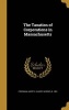 The Taxation of Corporations in Massachusetts (Hardcover) - Harry G Harry George B 18 Friedman Photo