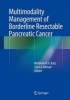 Multimodality Management of Borderline Resectable Pancreatic Cancer 2016 (Hardcover) - Matthew HG Katz Photo