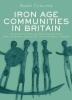 Iron Age Communities in Britain - An Account of England, Scotland and Wales from the Seventh Century BC Until the Roman Conquest (Hardcover, 4th Revised edition) - Barry Cunliffe Photo