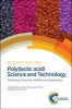 Poly(lactic Acid) Science and Technology - Processing, Properties, Additives and Applications (Hardcover) - Yoshiharu Kimura Photo