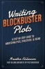 Writing Blockbuster Plots - A Step-by-Step Guide to Mastering Plot, Structure, and Scene (Paperback) - Martha Alderson Photo