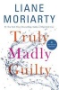 Truly Madly Guilty (Hardcover) - Liane Moriarty Photo