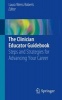 The Clinician Educator Guidebook 2016 - Steps and Strategies for Advancing Your Career (Paperback) - Laura Weiss Roberts Photo