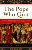 The Pope Who Quit - A True Medieval Tale of Mystery, Death, and Salvation (Paperback) - Jon M Sweeney Photo