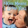 A Kiss Means I Love You (Board book) - Kathryn Madeline Allen Photo