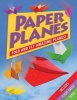 Paper Planes - Fold and Fly Amazing Planes! (Paperback) - Jenni Hairsine Photo